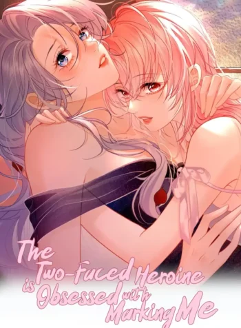 The Two-Faced Heroine is Obsessed with Marking Me (2)